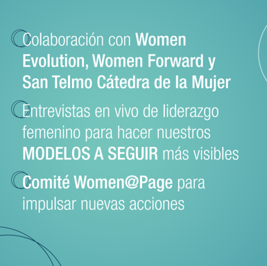 Colaboración con Women Evolution, Women Forward y San Telmo Cátedra de la Mujer, Entrevistas en vivo de liderazgo femenino para hacer nuestros modelos a seguir más visibles, comité Women@Page para impulsar nuevas acciones